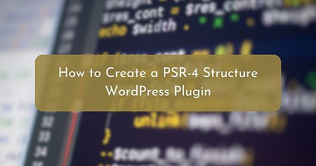 How to Create a PSR-4 Structure WordPress Plugin How to Create a PSR-4 WordPress Plugin