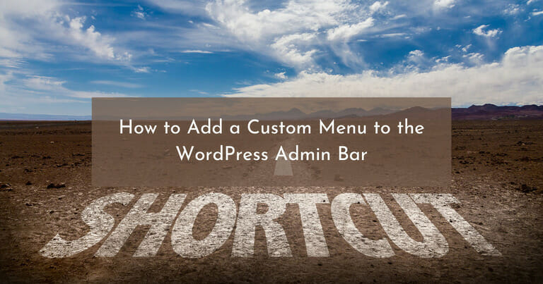 How to Add a Custom Menu to the WordPress Admin Bar