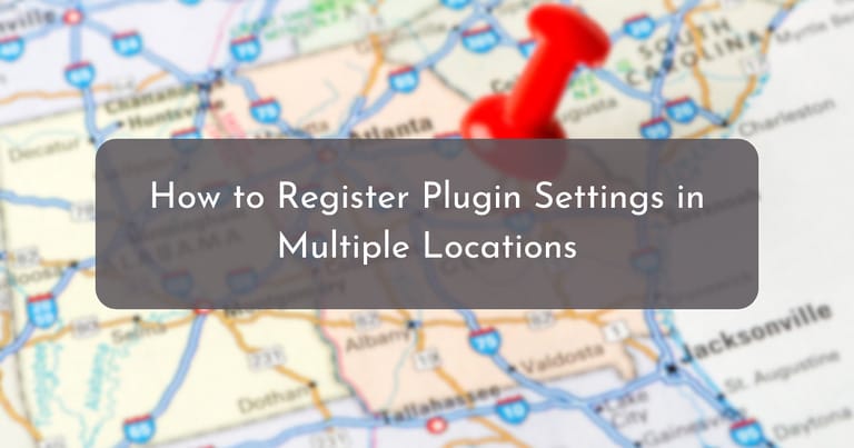 How to Register Plugin Settings in Multiple Locations