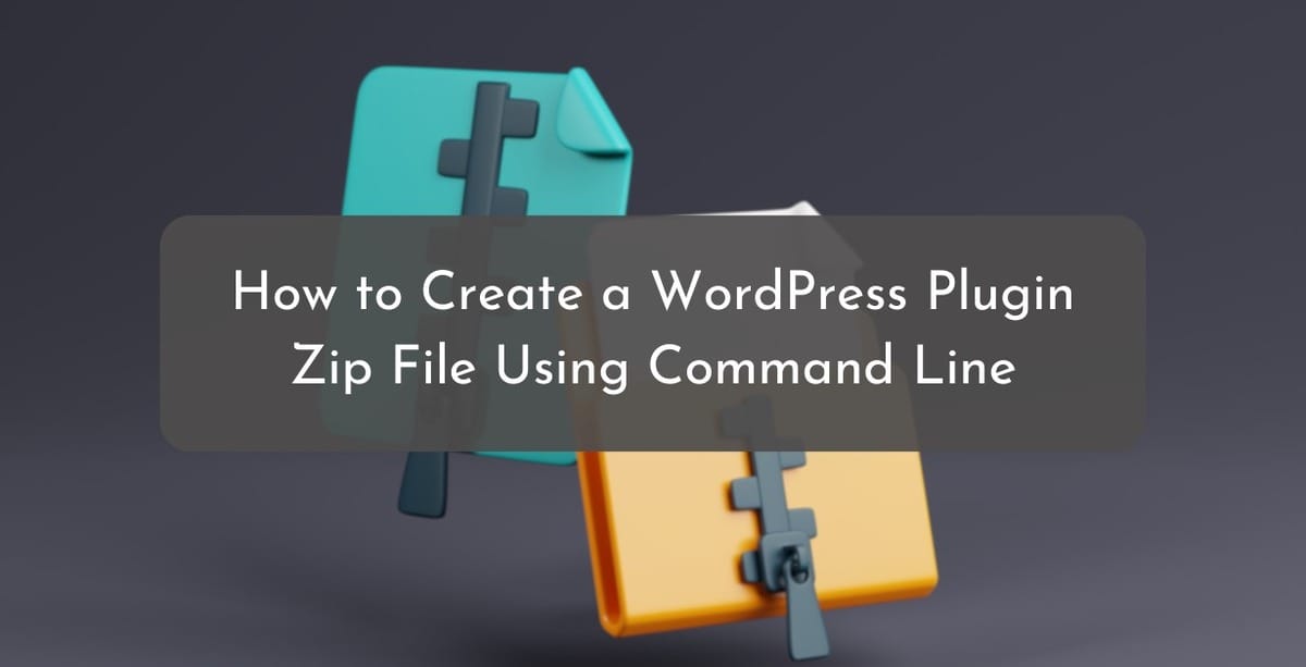 How to Create a WordPress Plugin Zip File Using Command Line - Two Approaches