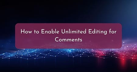 How to Enable Unlimited Editing for Comments