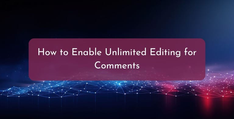 How to Enable Unlimited Editing for Comments