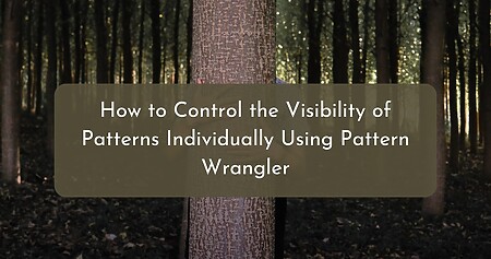 How to Control the Visibility of Patterns Individually Using Pattern Wrangler