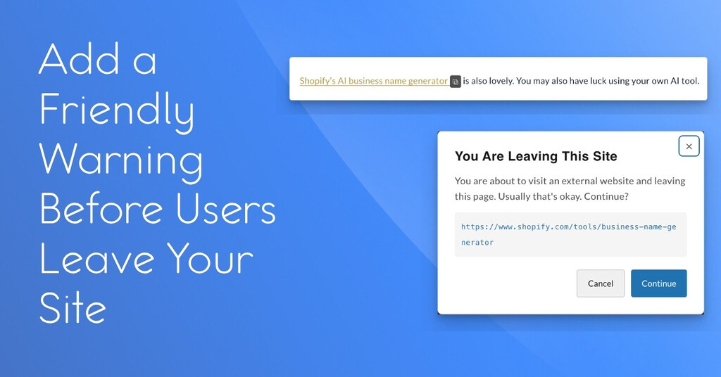Add friendly warning before users leave your site. Shows a photo of an icon attached to a link, and a warning modal.